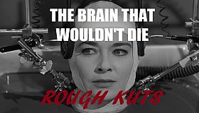 ROUGH KUTS: The Brain That Wouldn't Die