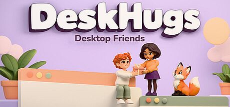 DeskHugs: Desktop Friends