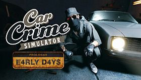 Car Crime Simulator: Prologue - Early Days