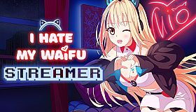 I Hate My Waifu Streamer