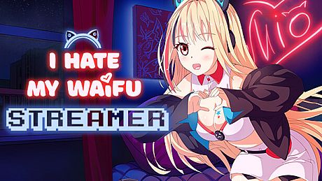 I Hate My Waifu Streamer Game