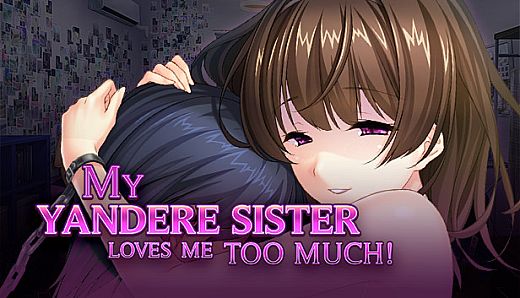 My Yandere Sister loves me too much!