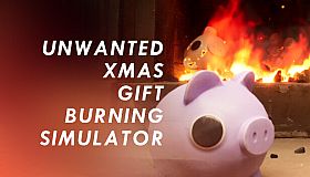 Unwanted Xmas Gift Burning Simulator