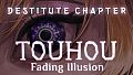 Touhou: Fading Illusion - Destitute Chapter