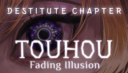 Touhou: Fading Illusion - Destitute Chapter