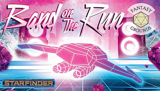 Fantasy Grounds - Starfinder RPG - One-Shot #1: Band on the Run