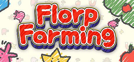 Florp Farming