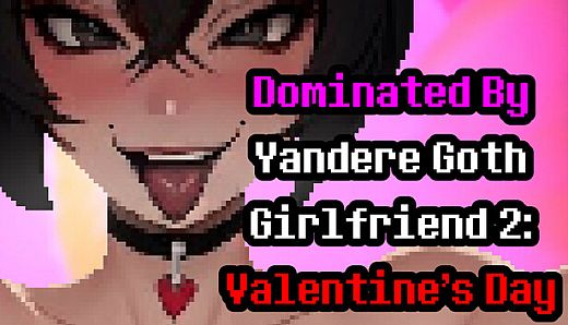 Dominated By Yandere Goth Girlfriend 2: Valentine's Day