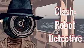 Clash: Robot Detective - Complete Edition