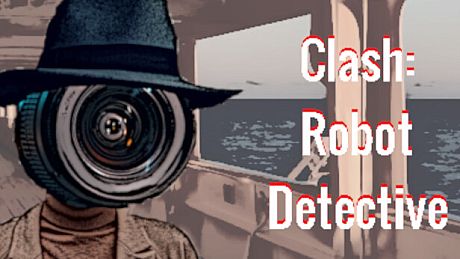 Clash: Robot Detective - Complete Edition Game
