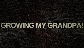 Growing My Grandpa!