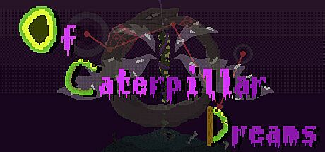 Of Caterpillar Dreams Game