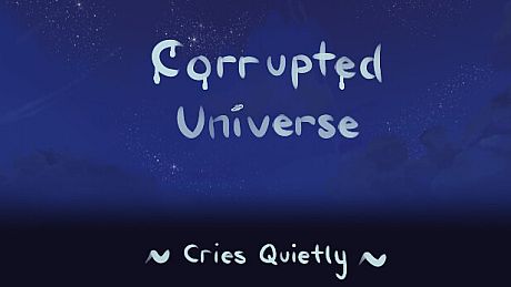 Corrupted Universe Cries Quietly Game