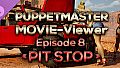 Puppetmaster - Movie Viewer - Episode 8 - Pit Stop