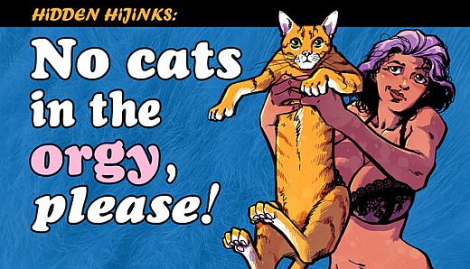 Hidden Hijinks: No Cats in the Orgy, Please!