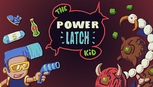 The Power Latch Kid