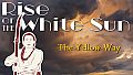 Rise of the White Sun - The Yellow Way