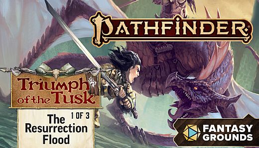 Fantasy Grounds - Pathfinder 2 - The Resurrection Flood - Triumph of the Tusk 1 of 3