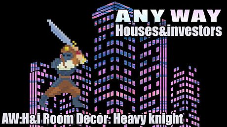 AnyWay! :Houses&investors - AW:H&i Room Decor: Heavy knight DLC