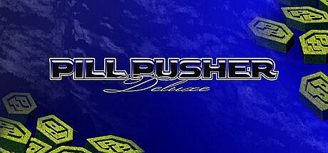 Pill Pusher ~Deluxe~