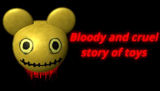 Bloody and cruel story of toys