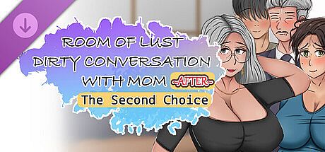 Room of Lust - Dirty Conversation With Mom After (The Second Choice)