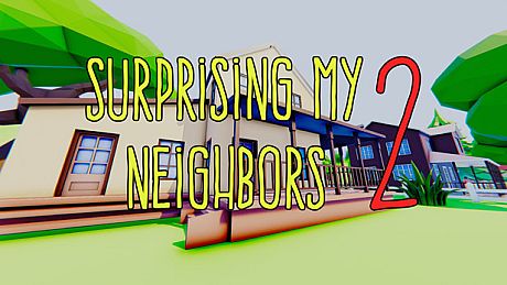 Surprising My Neighbors 2