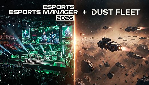 Esports Manager 2026 + Dust Fleet