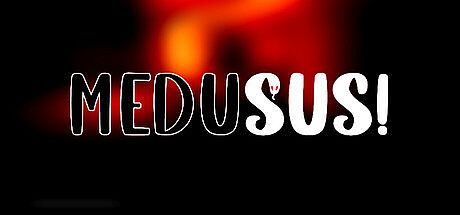 MEDUSUS!