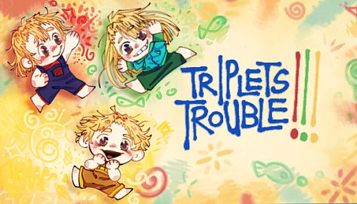 Triplets Trouble!!!