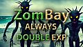 ZomBay - Always Double EXP