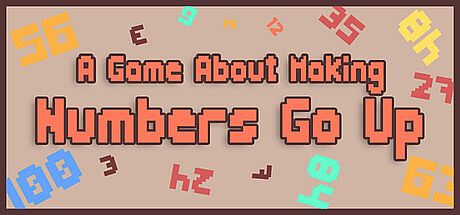 A Game About Making Numbers Go Up Game