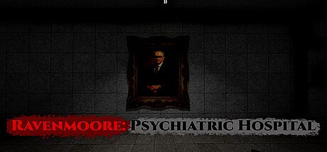 Ravenmoore Psychiatric Hospital Game