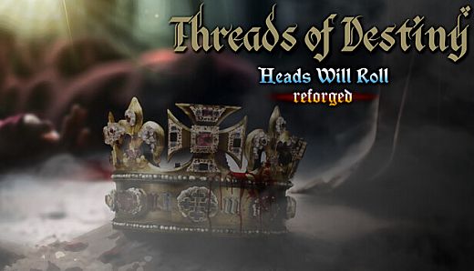 Heads Will Roll: Reforged - Threads of Destiny