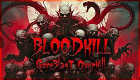 BLOODKILL: Goreblast Overkill
