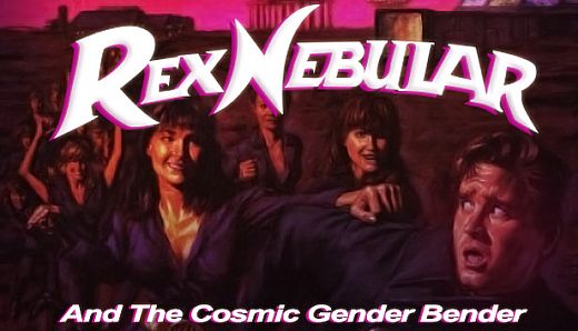 Rex Nebular and the Cosmic Gender Bender