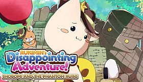 RUKIMIN's Disappointing Adventure! ~SHOBOMI AND THE PHANTOM RUINS~