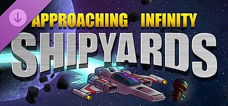 Approaching Infinity: Shipyards DLC
