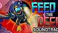 Feed the Deep Soundtrack