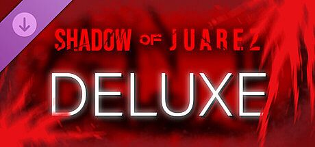 Shadow of Juarez - Deluxe DLC
