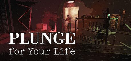 Plunge for Your Life