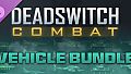 Deadswitch Combat: Vehicle Bundle