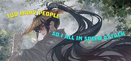 Too many people, so I all in speed attack Game