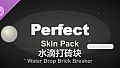 Water Drop Brick Breaker - Perfect Skin Pack