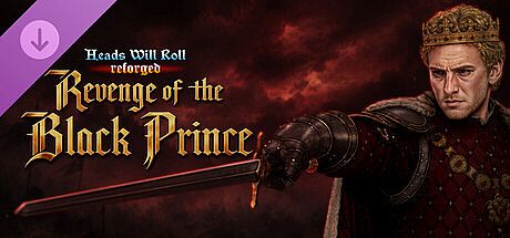 Heads Will Roll: Reforged - Revenge of the Black Prince