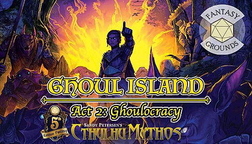Fantasy Grounds - Ghoul Island Act 2 Ghoulocracy