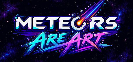 Meteors Are Art