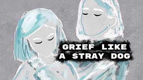 Grief like a stray dog Game
