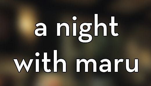 A Night With Maru