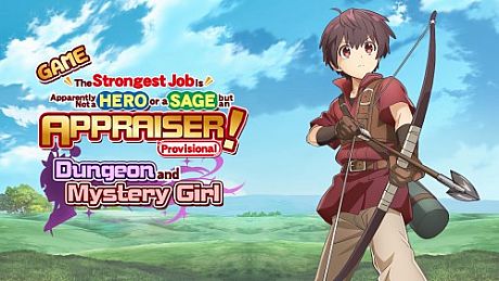 GAME The Strongest Job Is Apparently Not a Hero or a Sage, but an Appraiser (Provisional)!~Dungeon and Mystery Girl~ Game